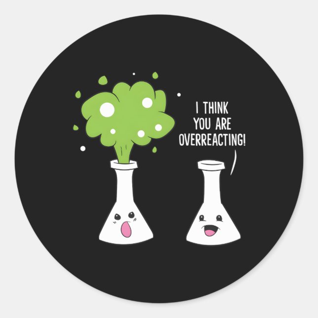 Pegatina Redonda Químico Creo Que Está Excesivamente Reaccionando Q (Anverso)