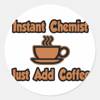 Pegatina Redonda Químico instantáneo... simplemente añada café
