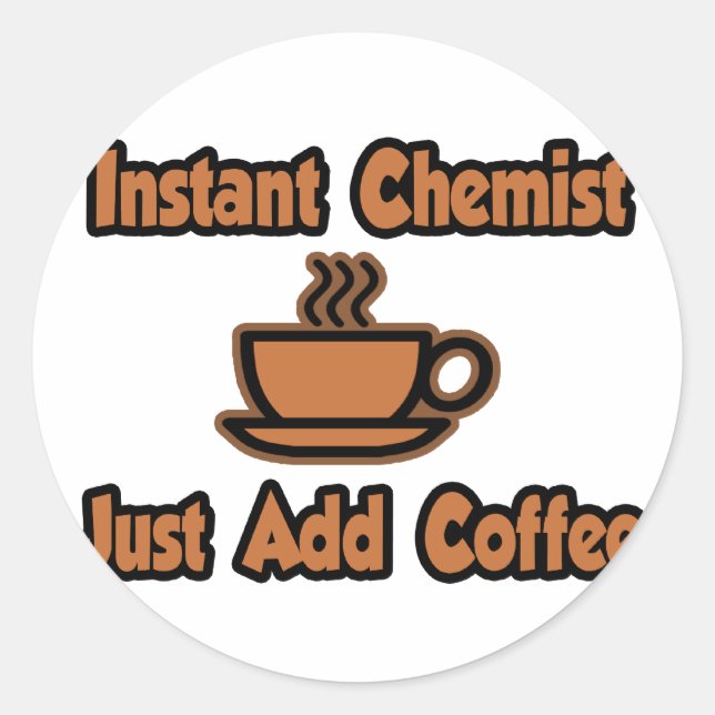 Pegatina Redonda Químico instantáneo... simplemente añada café (Anverso)