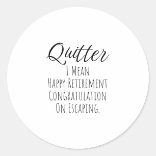 Pegatina Redonda Quitter - Gracioso regalo de jubilación para hombr