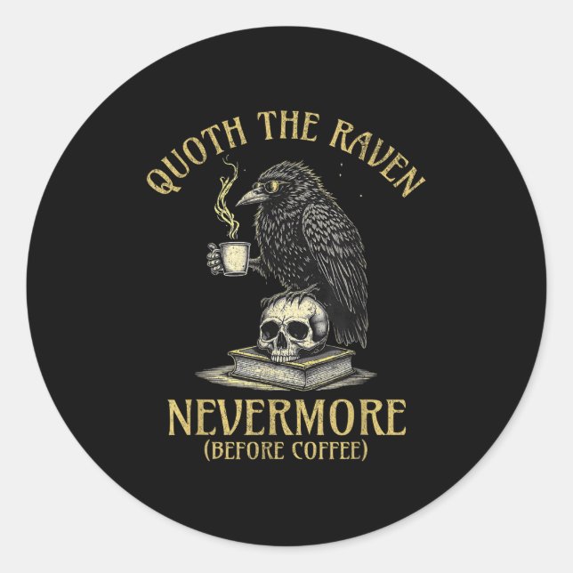 Pegatina Redonda Quoth The Raven Nevermore Before Coffee Funny Quot (Anverso)