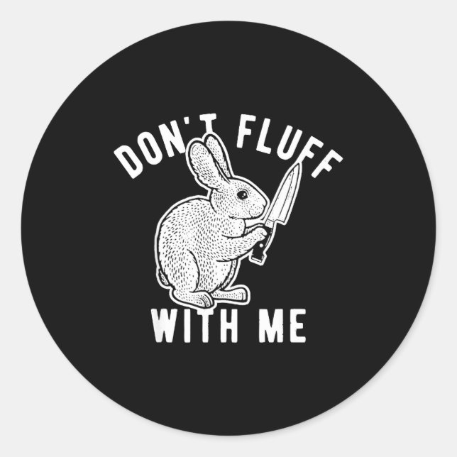 Pegatina Redonda Rabbit Don't Fluff With Me  (Anverso)