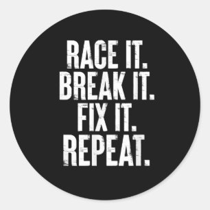 Pegatina Redonda Race It Break It Fix It Repetir Funny Car Carreras
