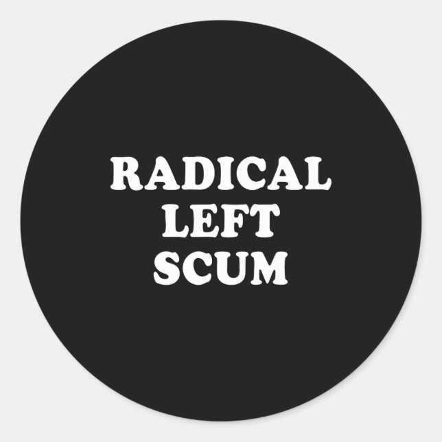 Pegatina Redonda Radical Left S Funny Sarcastic Quote  (Anverso)