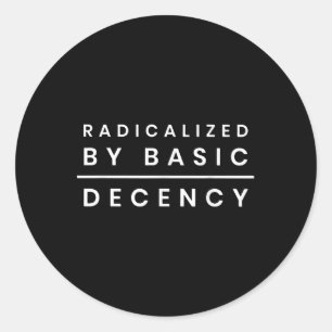 Pegatina Redonda Radicalizado Por Decencia Básica _1