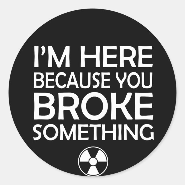 Pegatina Redonda Radiología Porque Rompiste Algo (Anverso)