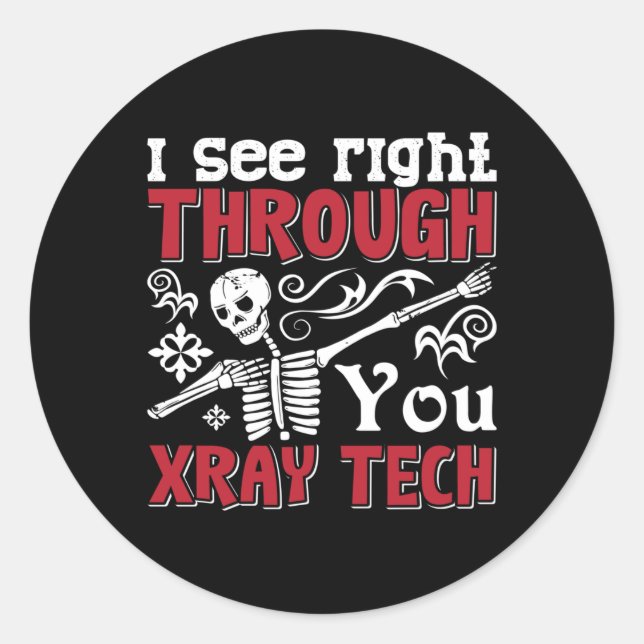Pegatina Redonda Radiology Tech I See Right Through You Xray Tech (Anverso)