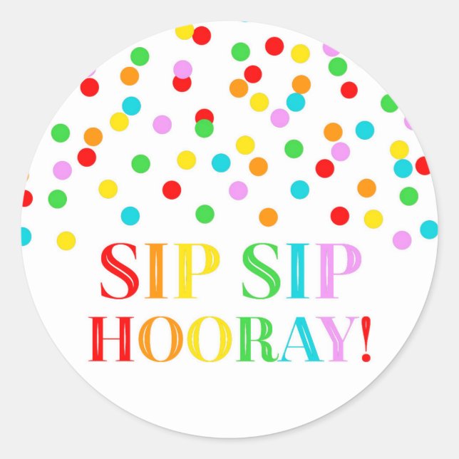 Pegatina Redonda Rainbow Confetti Sip Sip Sip Hooray (Anverso)