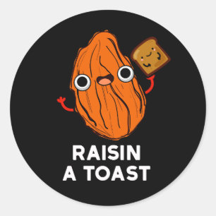 Pegatina Redonda Raisin Una Tostada Graciosa Pun De Comida Oscuro B