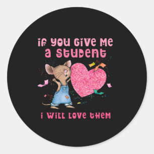 Pegatina Redonda Ratón Si Me Das Un Estudiante Los Amaré