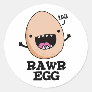 Pegatina Redonda Rawr Egg Funny Roaring Raw Egg Pun
