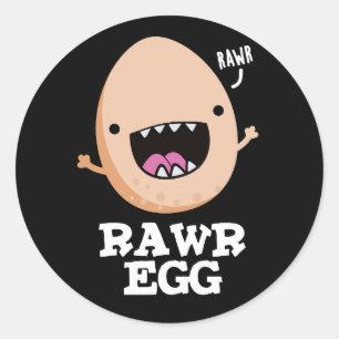Pegatina Redonda Rawr Egg Funny Roaring Raw Egg Pun Dark BG