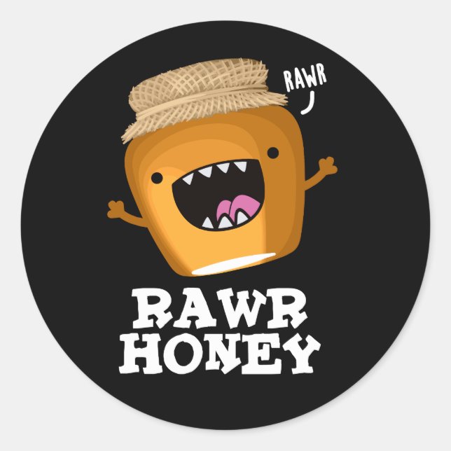 Pegatina Redonda Rawr Honey Funny Raw Honey Pun Dark BG (Anverso)
