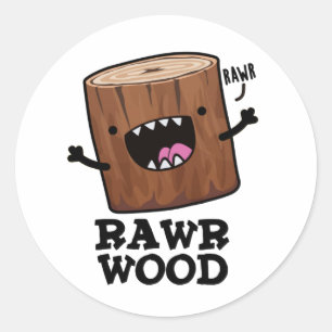 Pegatina Redonda Rawr Wood Funny Nature Pun