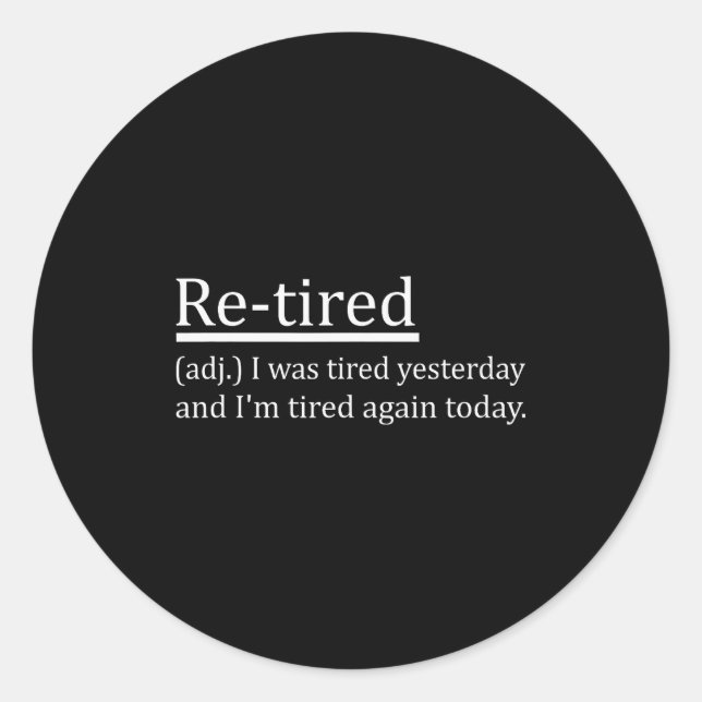 Pegatina Redonda Re-tired Definition Funny Retirement Sleepy Men Wo (Anverso)