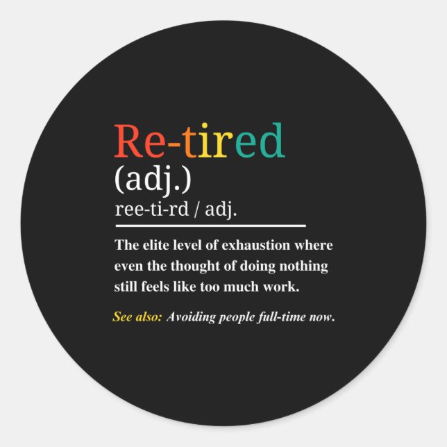 Pegatina Redonda Re Tired Definition Retro Exhausted Retirement Hum (Anverso)