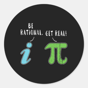 Pegatina Redonda Real Be Rational Funny Math Meme Math Nerd Pi Day