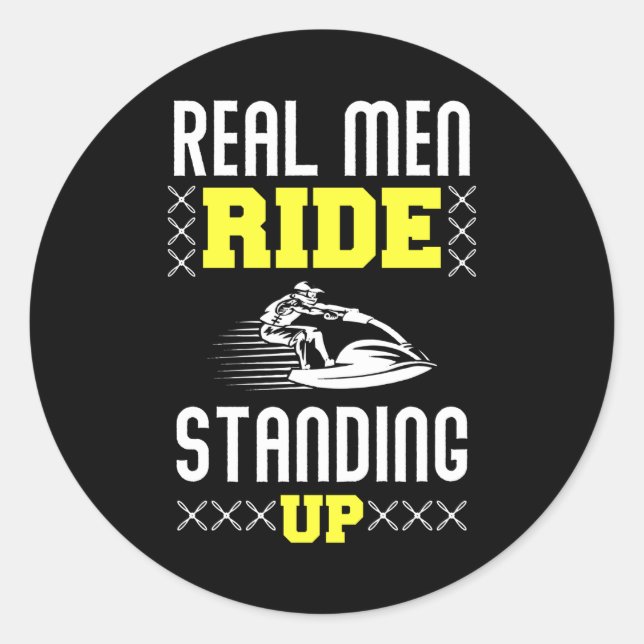Pegatina Redonda Real Man Ride Standing Up - Jet Ski (Anverso)