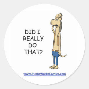 Pegatina Redonda ¿Realmente Hice Eso?