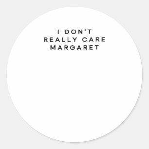 Pegatina Redonda Realmente no me importa Margaret 2