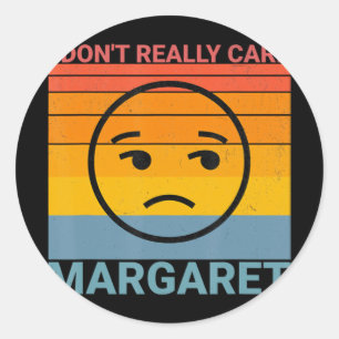 Pegatina Redonda Realmente no me importa Margaret Funny Meme