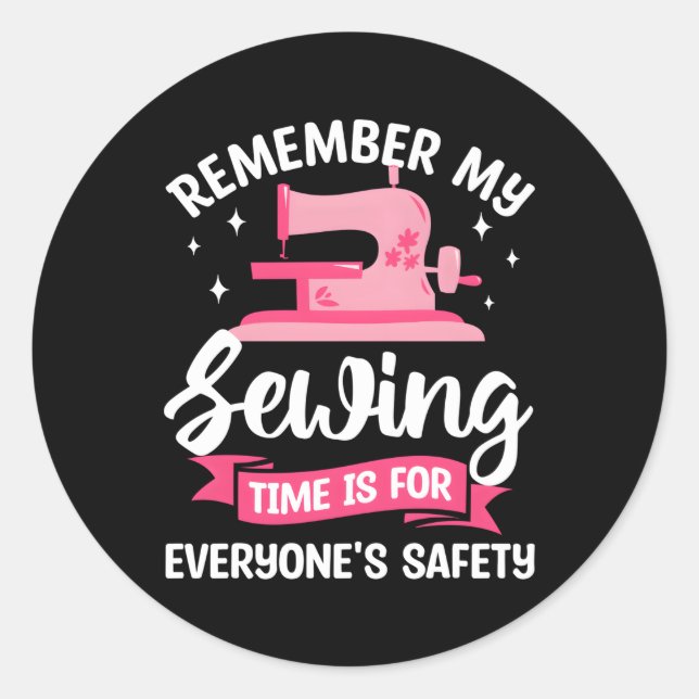Pegatina Redonda Recuerde Que Mi Tiempo De Coser Es Para La Segurid (Anverso)