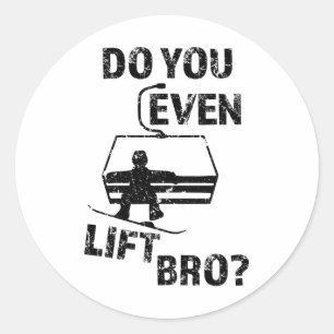 Pegatina Redonda Regalo de Snowboard ¿Incluso Levantan a Bro Funny 