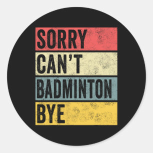 Pegatina Redonda Regalos de Badminton Perdone No Puede Badminton Ad