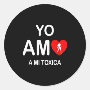 Pegatina Redonda Regalos En Espanol Yo Amo A Mi Toxica San Valentin