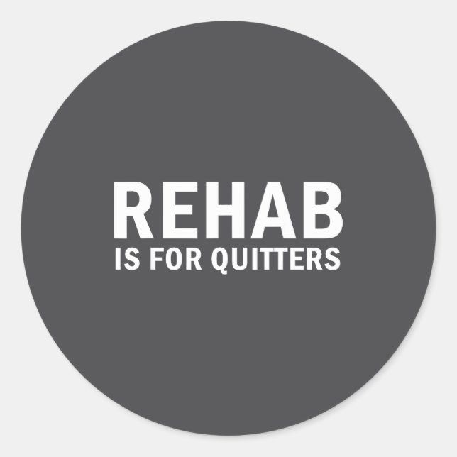 Pegatina Redonda Rehab Is For Quitters Funny Quote  (Anverso)