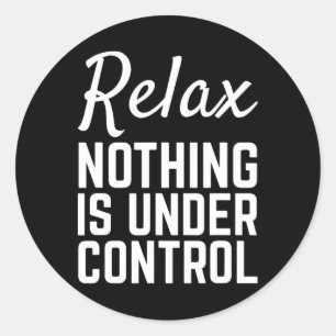 Pegatina Redonda Relájate Nada Está Bajo Control Divertida Meditaci