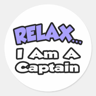 Pegatina Redonda Relájate... Soy Un Capitán