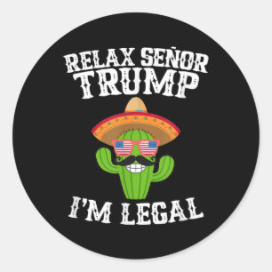 Pegatina Redonda Relájese Señor Trump - Soy Legal - Cinco De Mayo 2