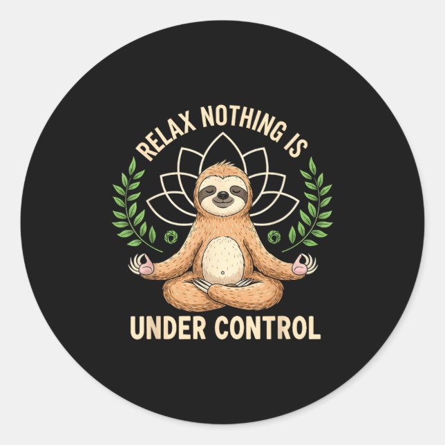 Pegatina Redonda Relax Nothing Is Under Control Funny Quote Sloth Y (Anverso)