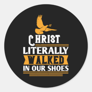 Pegatina Redonda Religión - Cristo caminó literalmente en nuestros 