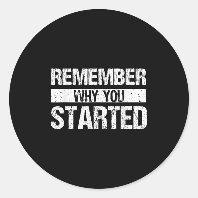 Pegatina Redonda Remember Why You Started - Distressed - Motivation (Anverso)