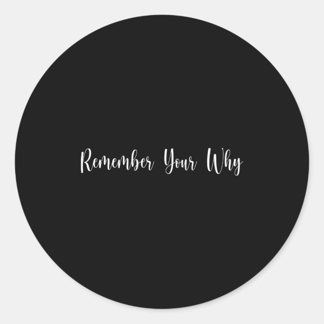 Pegatina Redonda Remember Your Why Funny Sarcastic Insrational Quot (Anverso)