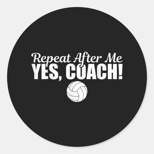 Pegatina Redonda Repeat After Me Yes Coach Fun Sports Volleyball  (Anverso)