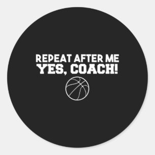 Pegatina Redonda Repetir después de mí Sí Coach Basketball