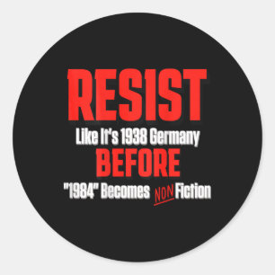 Pegatina Redonda Resist Like It's 1938 Before Orwell 1984 Is Non Fi