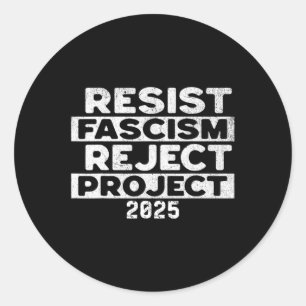 Pegatina Redonda Resistir al Fascismo Rechazar el Proyecto 2025