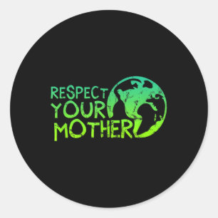 Pegatina Redonda Respete a su madre, a su tierra, a su naturaleza,