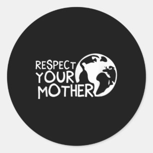 Pegatina Redonda Respete a su madre, a su tierra, a su naturaleza,