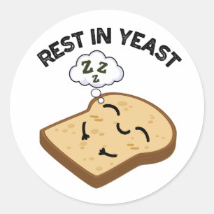 Pegatina Redonda Rest In Yeast Funny Bread Puns
