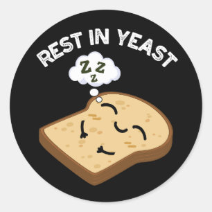 Pegatina Redonda Rest In Yeast Funny Bread Puns Dark BG
