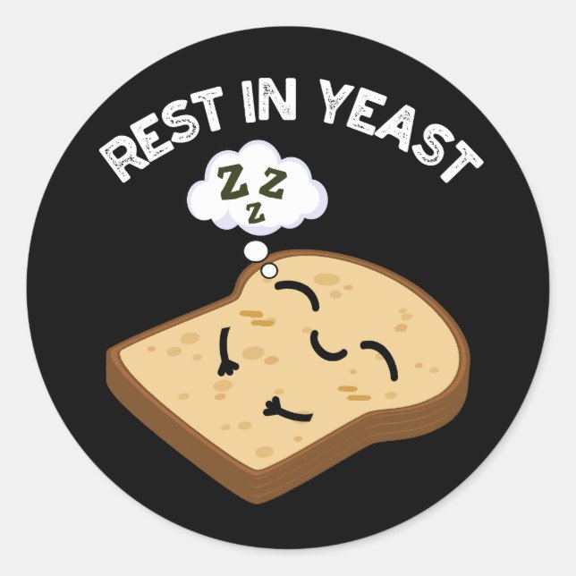 Pegatina Redonda Rest In Yeast Funny Bread Puns Dark BG (Anverso)