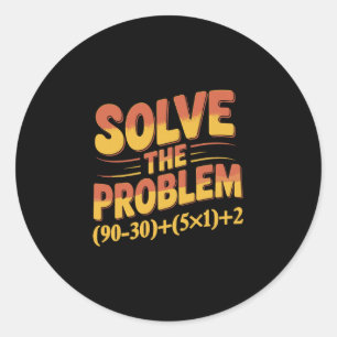Pegatina Redonda Resuelve El Problema 67 Profesor De Matemáticas Ma