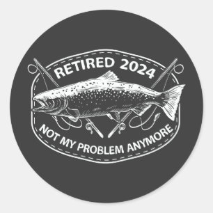 Pegatina Redonda Retirada 2024 No Es Mi Problema Más La Pesca Graci