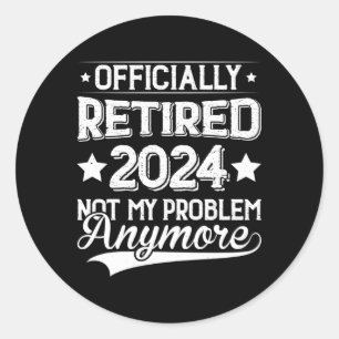 Pegatina Redonda Retirado 2024 Ya No Es Mi Problema Retiret
