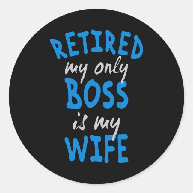 Pegatina Redonda Retirado mi único jefe es mi esposa (Anverso)